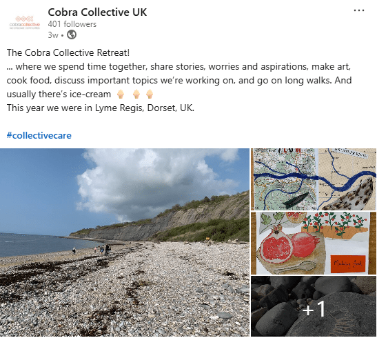 Screenshot of a Cobra Collective LinkedIn Post saying "The Cobra Collective Retreat!
... where we spend time together, share stories, worries and aspirations, make art, cook food, discuss important topics we’re working on, and go on long walks. And usually there’s ice-cream 🍦 🍦🍦
This year we were in Lyme Regis, Dorset, UK.

#collectivecare" and showing a photo of the beach in Lyme Regis