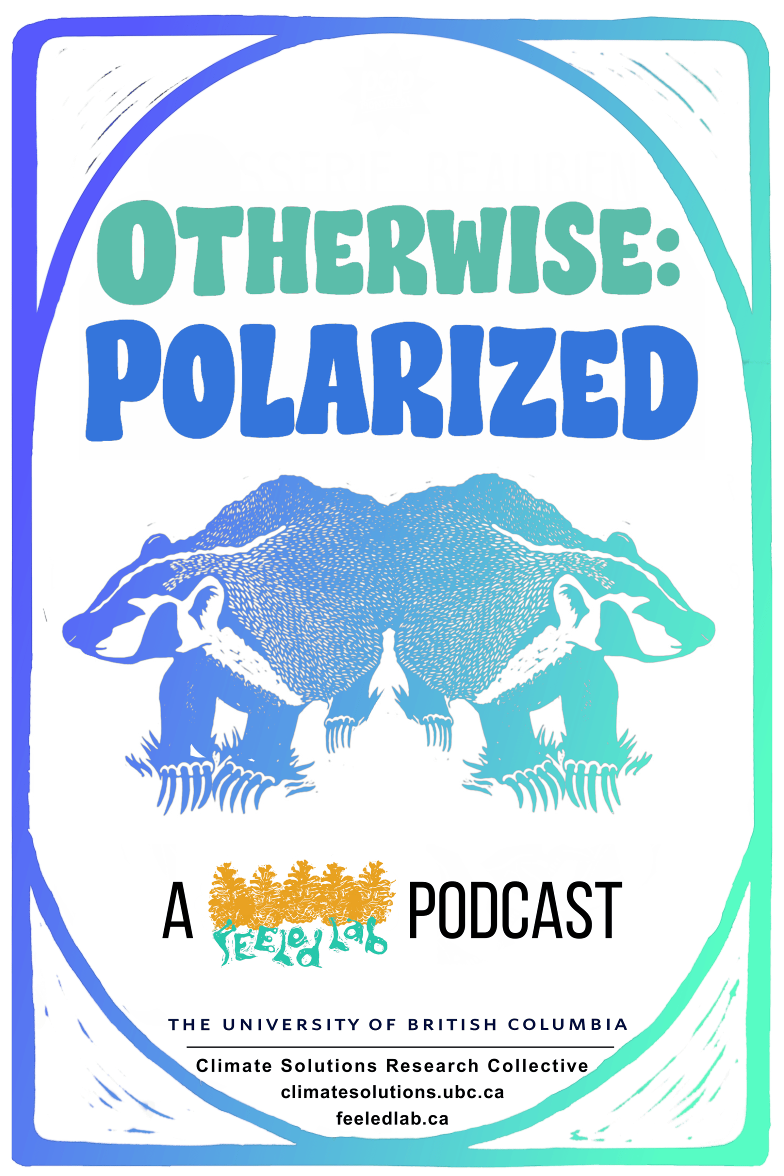 "Otherwise: Polarized" Podcast poster featuring a linocut of a badger that is mirrored in mint-green and dark blue